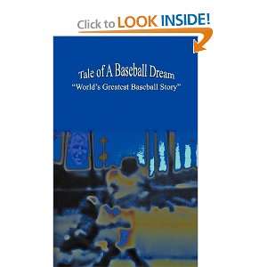 Tale of A Baseball Dream Worlds Greatest Baseball Story [Paperback 