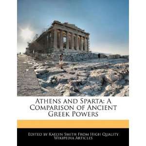  Athens and Sparta A Comparison of Ancient Greek Powers 