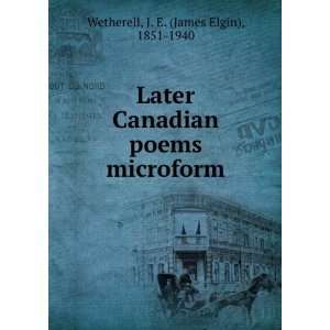   poems microform J. E. (James Elgin), 1851 1940 Wetherell Books