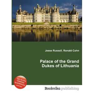   of the Grand Dukes of Lithuania Ronald Cohn Jesse Russell Books