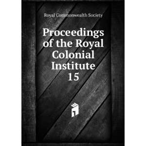   of the Royal Colonial Institute. 15 Royal Commonwealth Society Books