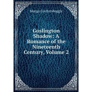  Goslington Shadow A Romance of the Nineteenth Century 