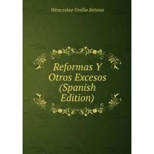   Otros Excesos (Spanish Edition) Wenceslao Emilio Retana Books