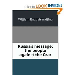   message; the people against the Czar William English Walling Books