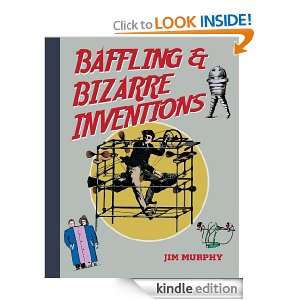 Baffling & Bizarre Inventions Jim Murphy  Kindle Store