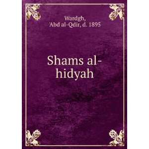  Shams al hidyah Abd al Qdir, d. 1895 Wardgh Books