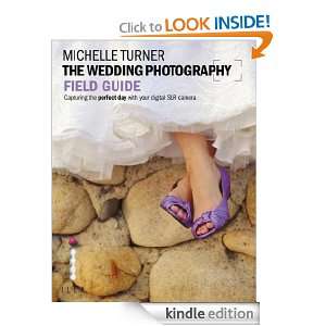 The Wedding Photography Field Guide Capturing the Perfect Day with 