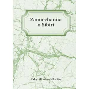    Zamiechaniia o Sibiri Aleksei Mikhailovich Kornilov Books