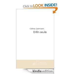 Enfin seule (French Edition) Céline Germann  Kindle 