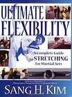 ultimate flexibility a complete guide to stretching for martial arts