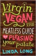 Virgin Vegan The Meatless Guide to Pleasing Your Palate