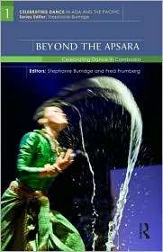 Beyond the Apsara Celebrating Dance in Cambodia, (041556445X 