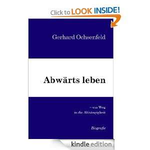 Abwärts leben   eine Biografie (German Edition) Gerhard Ochsenfeld 