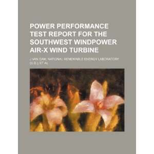 Power performance test report for the Southwest Windpower AIR X wind 