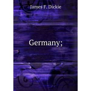  Germany; James F. Dickie Books
