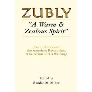 Warm and Zealous Spirit John J. Zubly and the American Revolution 