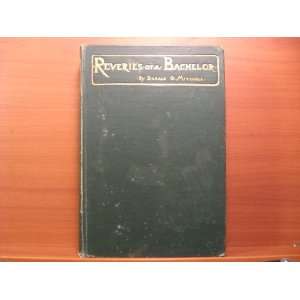 Reveries of a Bachelor Donald G. MITCHELL Books