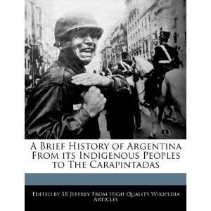  A Brief History of Argentina From its Indigenous Peoples 