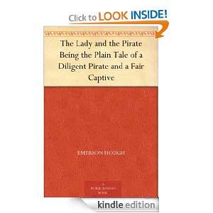 The Lady and the Pirate Being the Plain Tale of a Diligent Pirate and 
