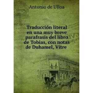  de Tobias, con notas de Duhamel, Vitre . Antonio de Ulloa Books