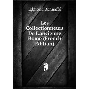   De Lancienne Rome (French Edition) Edmond BonnaffÃ© Books