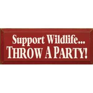  Support Wildlife Throw A Party Wooden Sign