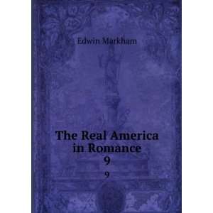  The Real America in Romance. 9 Edwin Markham Books