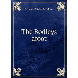  The Bodleys afoot Horace Elisha Scudder Books