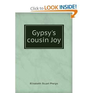 Gypsys cousin Joy Elizabeth Stuart Phelps  Books