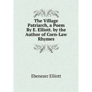   Elliott. by the Author of Corn Law Rhymes Ebenezer Elliott 