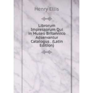   Britannico Adservantur Catalogus . (Latin Edition) Henry Ellis Books