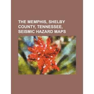  The Memphis, Shelby County, Tennessee, seismic hazard maps 