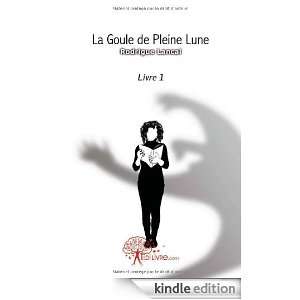 La Goule de Pleine Lune Livre 1 Rodrigue Lancai  Kindle 