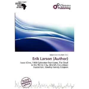  Erik Larson (Author) (9786138436270) Adam Cornelius Bert Books