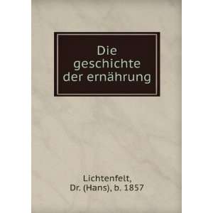   geschichte der ernÃ¤hrung Dr. (Hans), b. 1857 Lichtenfelt Books