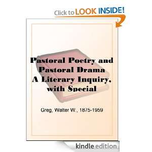 Pastoral Poetry and Pastoral Drama A Literary Inquiry, with Special 