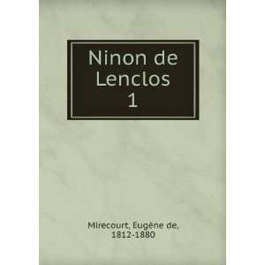    Ninon de Lenclos. 1 EugÃ¨ne de, 1812 1880 Mirecourt Books