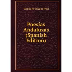  PoesÃ­as Andaluzas (Spanish Edition) TomÃ¡s RodrÃ 