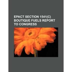  EPAct section 1541(c) boutique fuels report to Congress 