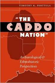 The Caddo Nation, (0292765746), Timothy K. Perttula, Textbooks 