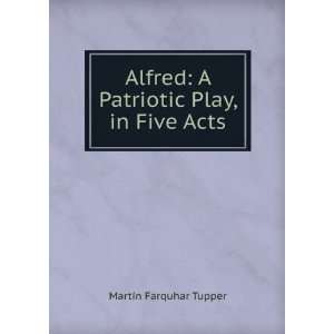   Play, in Five Acts Martin Farquhar Tupper  Books