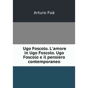   Foscolo e il pensiero contemporaneo Arturo FoÃ   Books