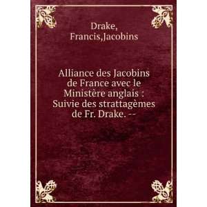   des strattagÃ¨mes de Fr. Drake.    Francis,Jacobins Drake Books