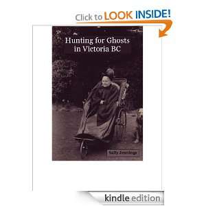 Hunting for Ghosts in Victoria BC Sally Jennings  Kindle 