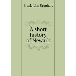 short history of Newark Frank John Urquhart  Books