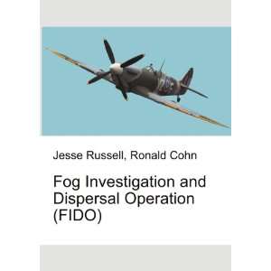   and Dispersal Operation (FIDO) Ronald Cohn Jesse Russell Books