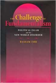 The Challenge of Fundamentalism Political Islam and the New World 