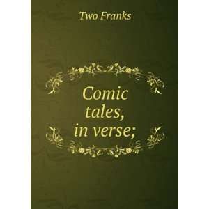  Comic tales, in verse; Two Franks Books