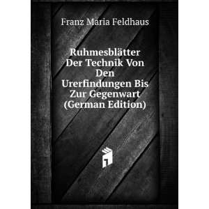   Von Den Urerfindungen Bis Zur Gegenwart (German Edition) Franz Maria