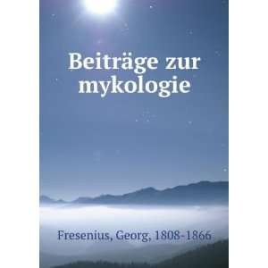    BeitrÃ¤ge zur mykologie Georg, 1808 1866 Fresenius Books
